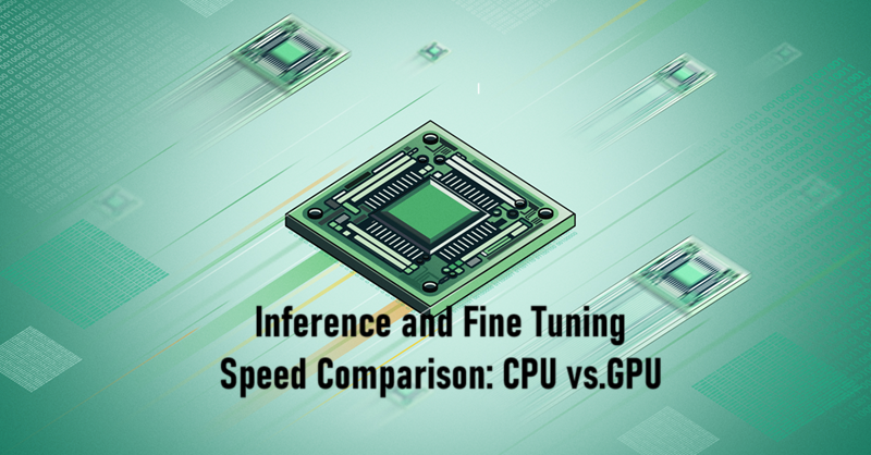 推理/微调速度对比:CPU vs. GPU